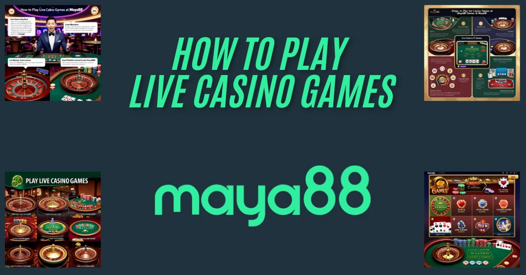 how to play live casino games maya88