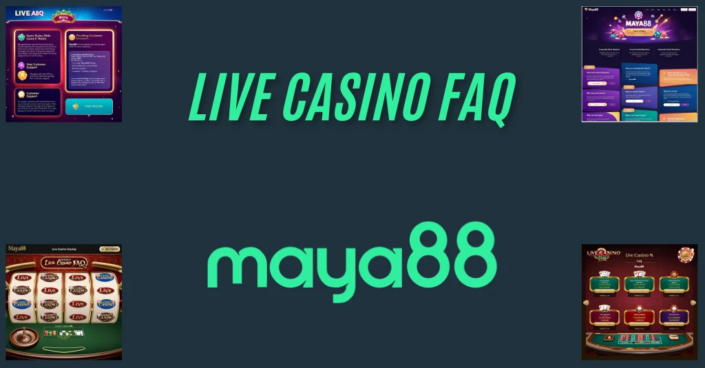 maya88 live casino FAQ