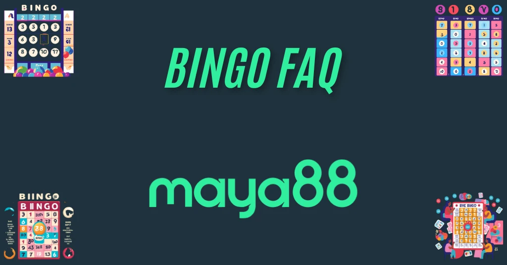 Bingo FAQ maya88