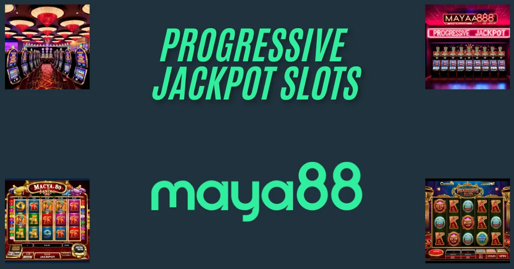Progressive Jackpot Slots maya88