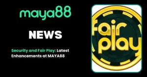 Security and Fair Play Latest Enhancements at MAYA8